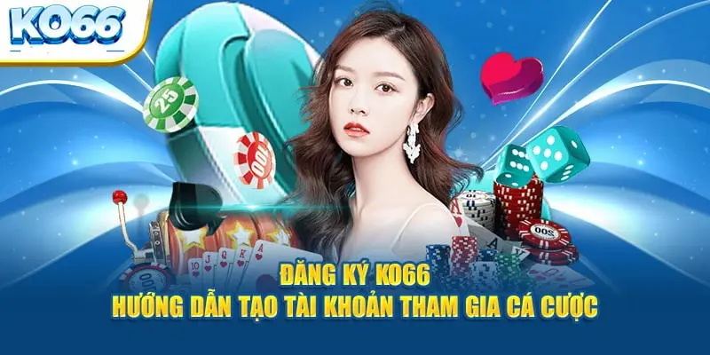 Sơ lược khái quát về đăng ký ko66