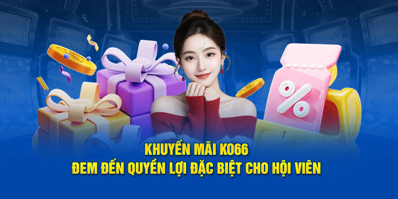 Người chơi nhận được phần quà giá trị lớn khi tham gia sự kiện đặc biệt mỗi năm tại ko66.