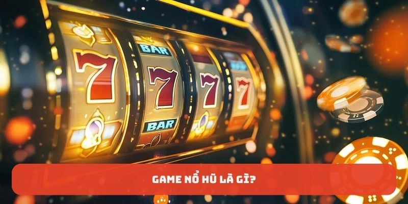 Giới thiệu về Game nổ hũ