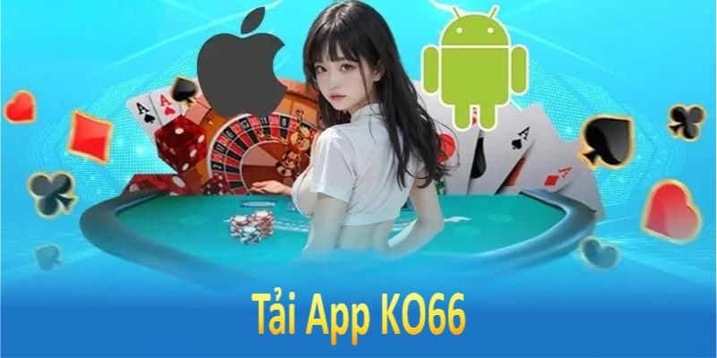 Thực hiện tham dự tải app ko66 ngay hôm nay để trải nghiệm mượt mà